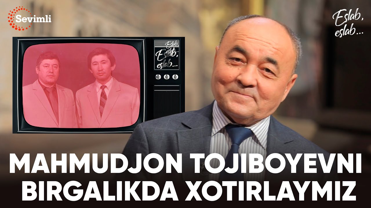 ESLAB - MAHMUDJON TOJIBOYEVNI BIRGALIKDA XOTIRLAYMIZ