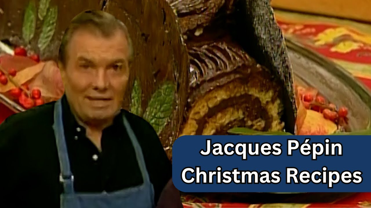 Jacques Pépin's Classic Christmas Recipes