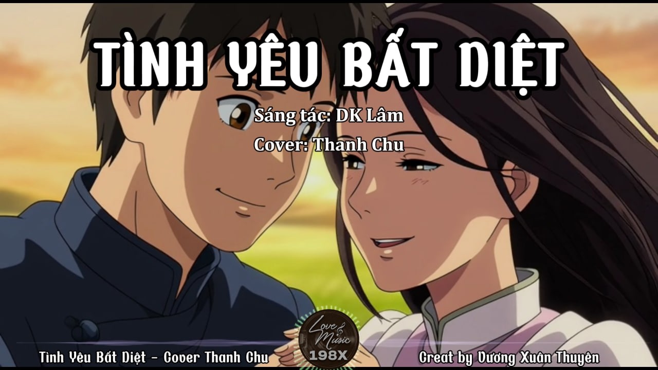 Tình Yêu Bất Diệt (hot tiktok) Cover Thanh Chu | Remake by Love music 198x - Vương Xuân Thuyên