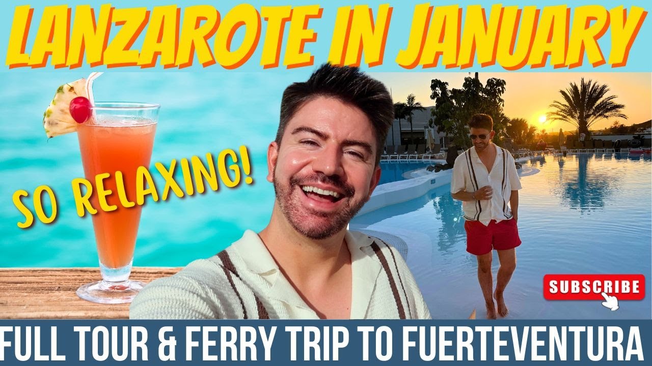 Lanzarote in January! ☀️ All Inclusive Tour Labranda Alyssa, Playa Blanca + Ferry to Fuerteventura!