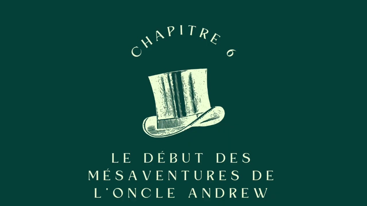 S2Ep6 Le neveu du magicien Chapitre 6 Le début des mésaventures de l'oncle Andrew