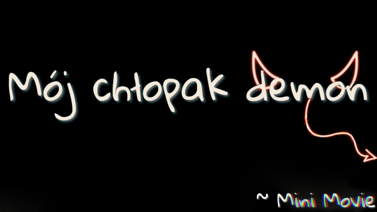 Mój Chłopak Demon ~ [Mini Movie]