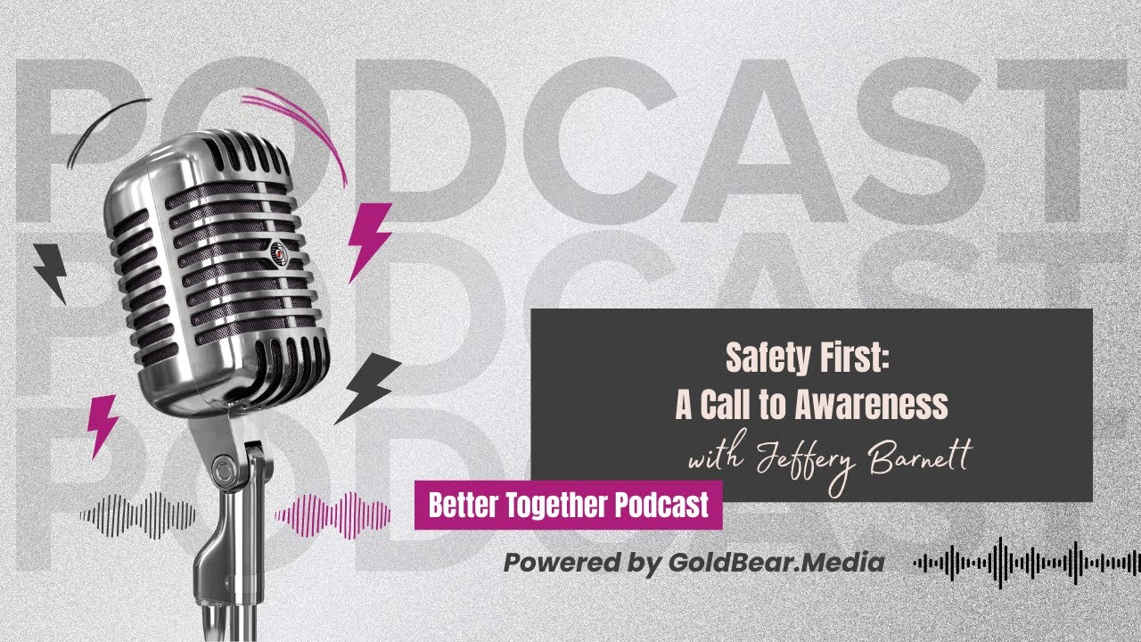 Safety First: A Call to Awareness with Jeffery Barnett