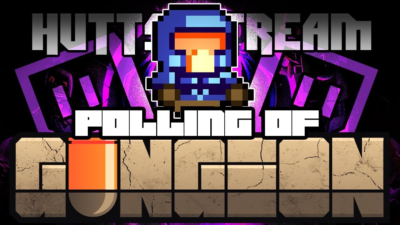The POLLING OF GUNGEON? - Hutts Streams Enter the Gungeon