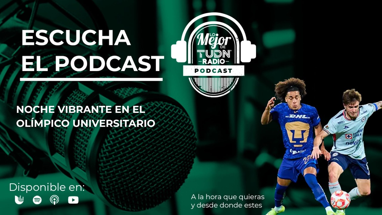 ¡NOCHE VIBRANTE EN EL OLÍMPICO UNIVERSITARIO! | LO MEJOR DE TUDN RADIO