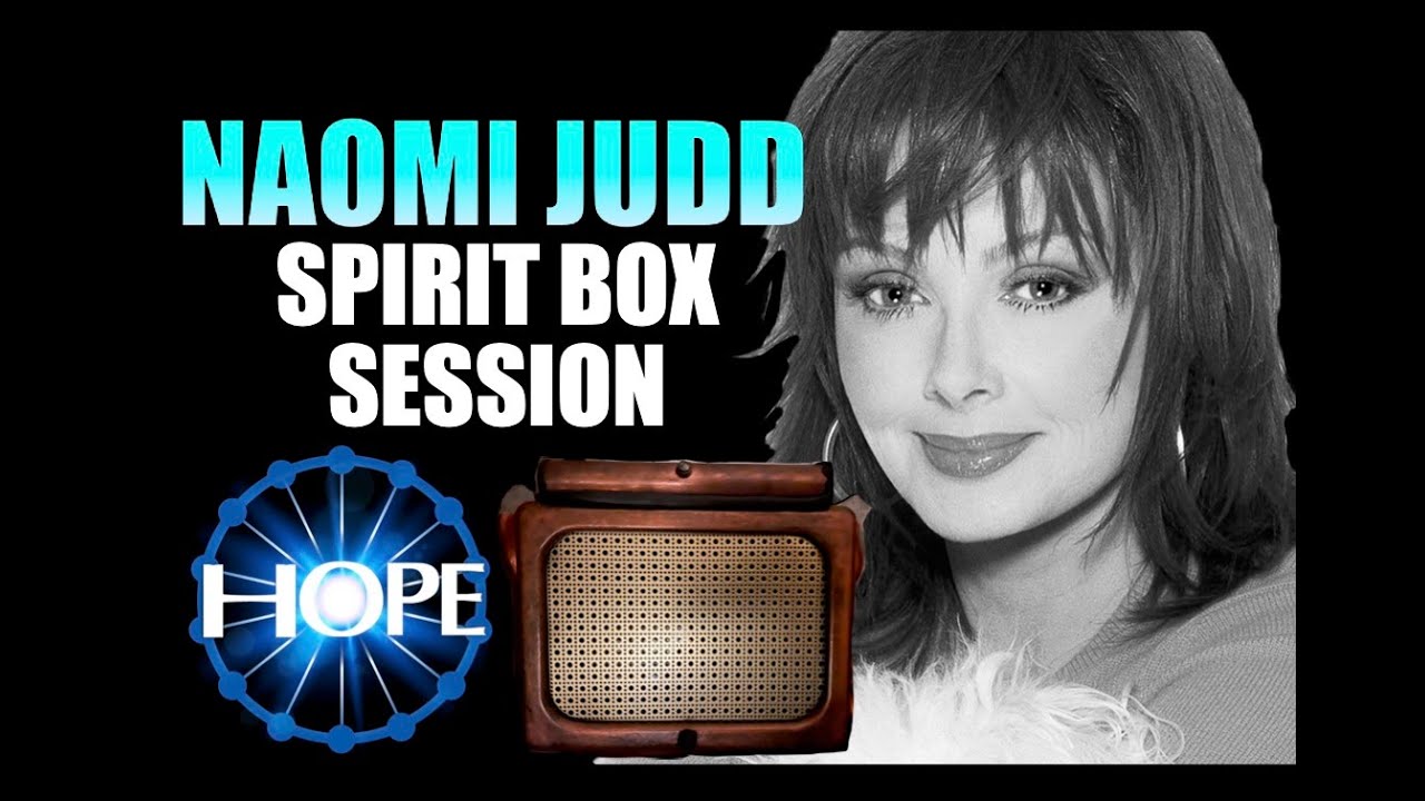 Сессия «Spirit Box» с Наоми Джадд: «Ей всё ещё больно»
