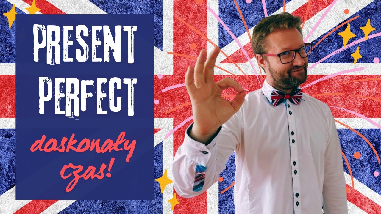 Doskonały angielski czas PRESENT PERFECT (zastosowanie, budowa, tricki)