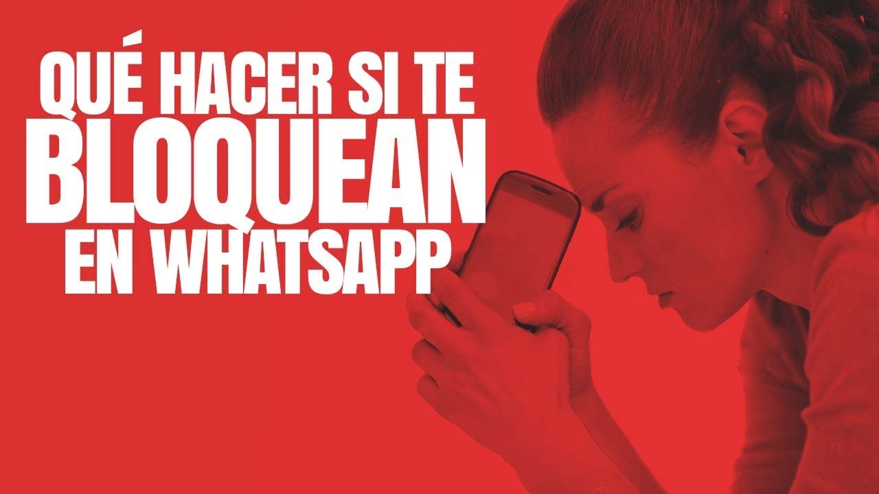 QU&Eacute; HACER SI TE BLOQUEAN EN WHATSAPP