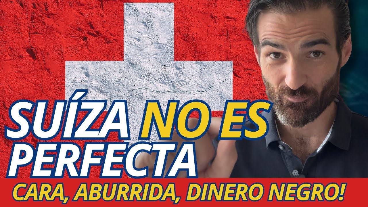 SUIZA NO ES PERFECTA (pero tampoco lo que dicen sus críticos)