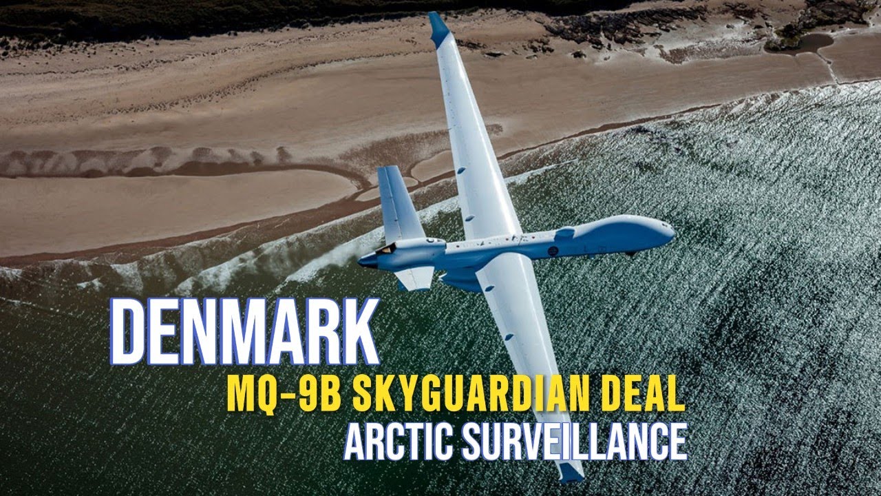 Denmark&rsquo;s Arctic Watch: The MQ-9B SkyGuardian Deal Explained