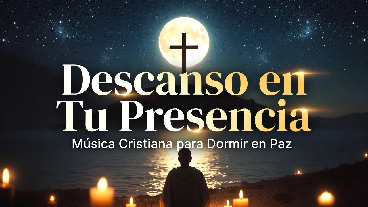 Descanso en Tu Presencia 🙏 Música Cristiana para Dormir en Paz | Adoración Nocturna