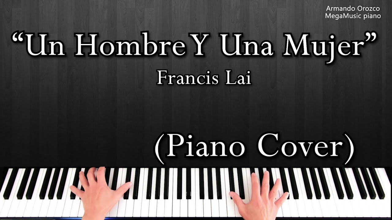 Un Homme et une Femme - Un Hombre Y Una Mujer - Francis Lai - (Piano Cover - Armando Orozco)