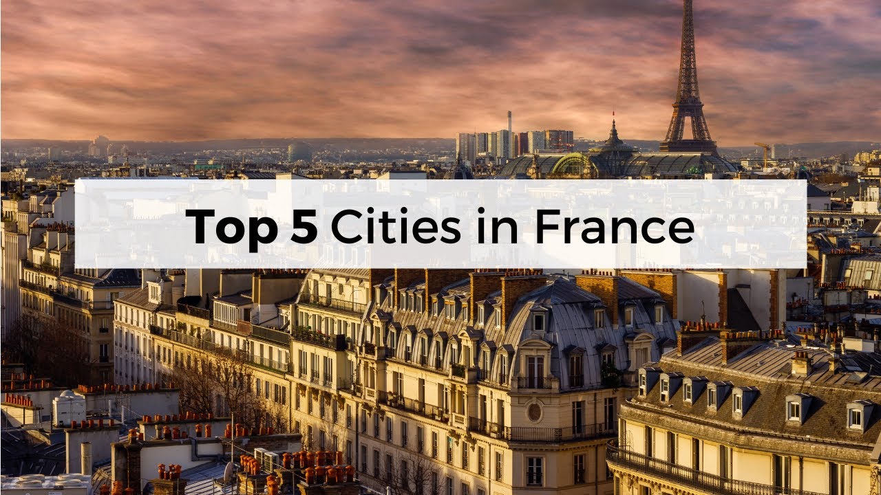 Top 5 Cities in France - Travel Video