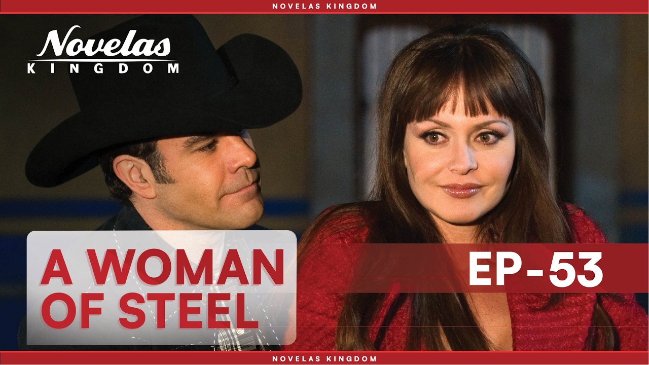 A Woman Of Steel | Episode - 53 | (English Dubbed) Mexican Novela Series
