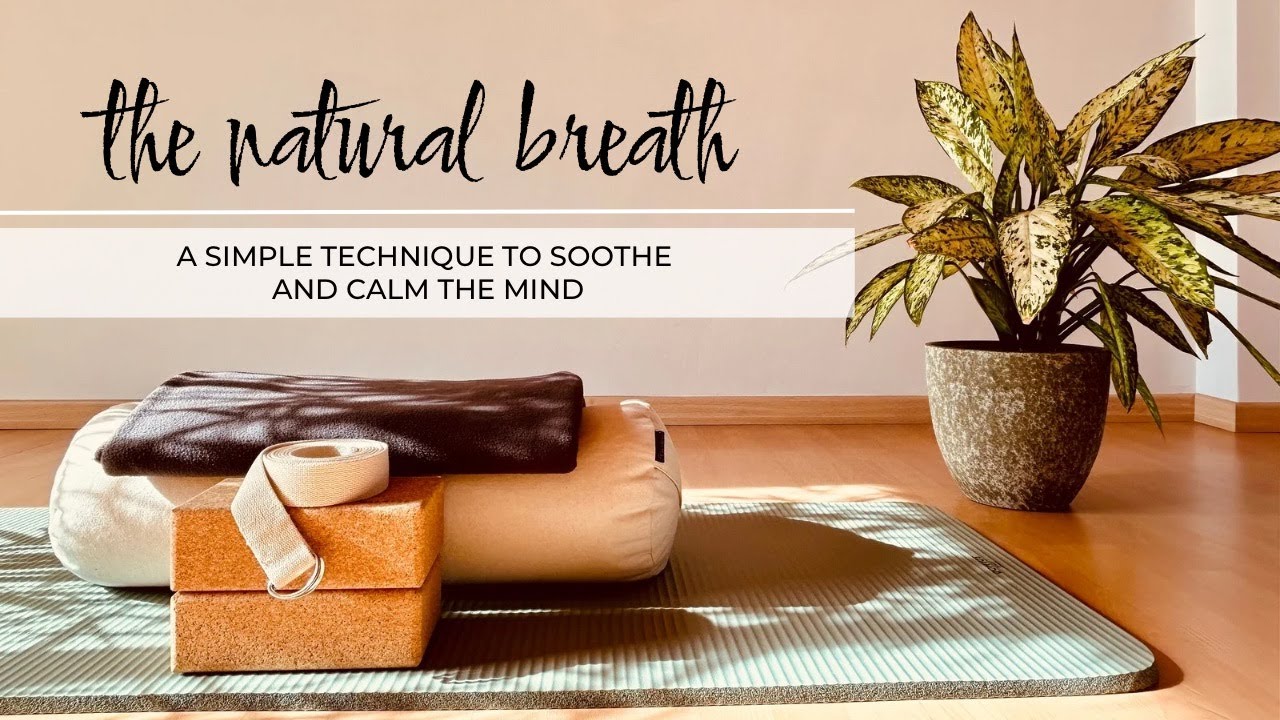1. The Natural Breath – A simple technique to soothe and calm the mind