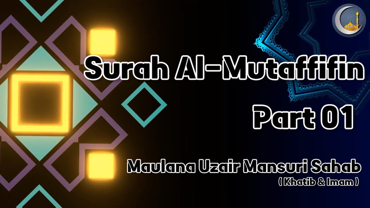 Surah Mutaffifin ki Tafsir Part 01 | Maulana Uzair Mansuri Sahab |