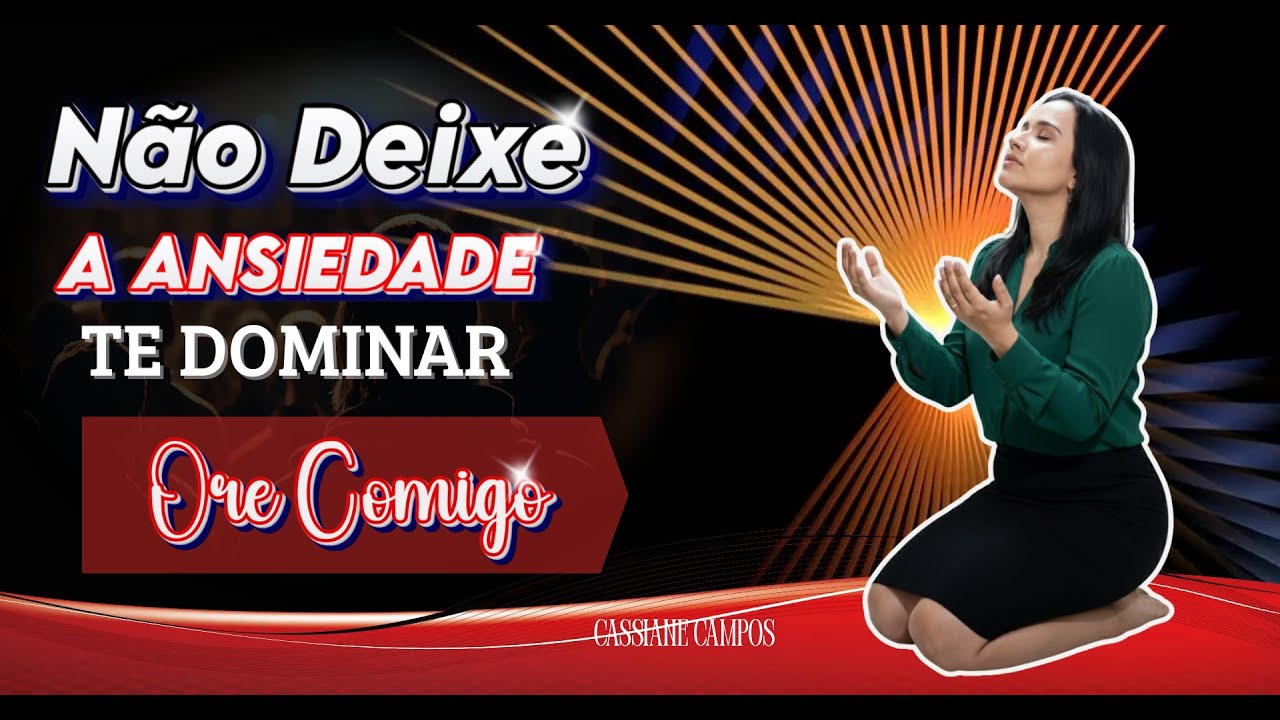 Não deixe a ansiedade te dominar? Ore comigo