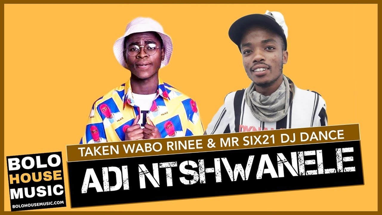 Adi Ntshwanele - Taken Wabo Rinee x Mr Six21 DJ Dance (New Hit 2021)