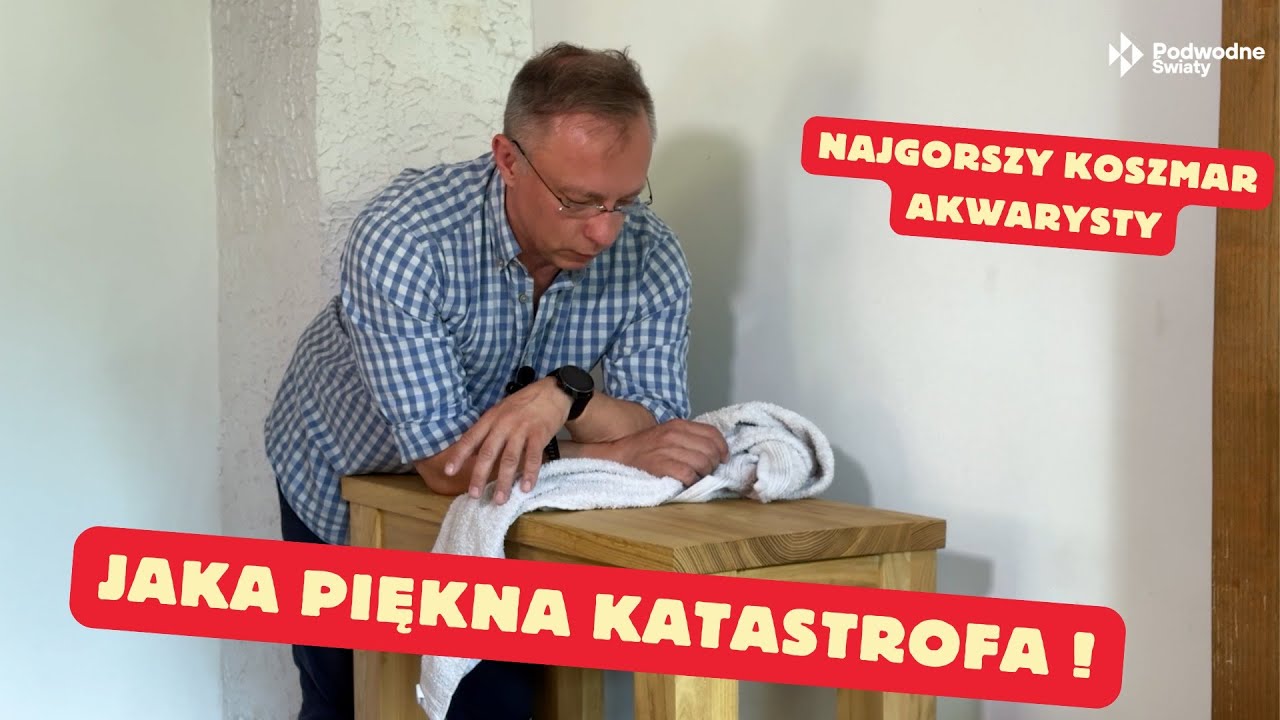 Jaka piękna katastrofa ! Najgorszy koszmar akwarysty...