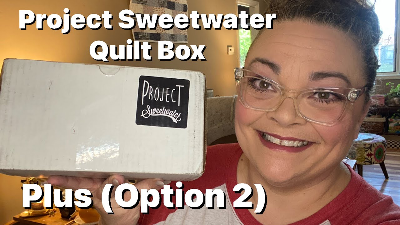 Project Sweetwater Quilt Box Plus (Option 2) - Quilt Box - Summer 2025