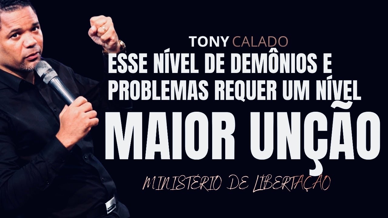 Esse Nível De Demónios Requer Um Nível Maior De Unção | Tony Calado