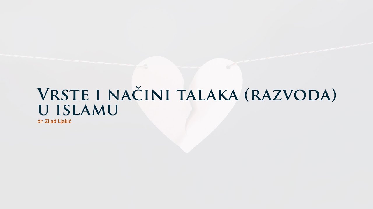 Vrste i načini talaka (razvoda) u islamu - dr. Zijad Ljakić