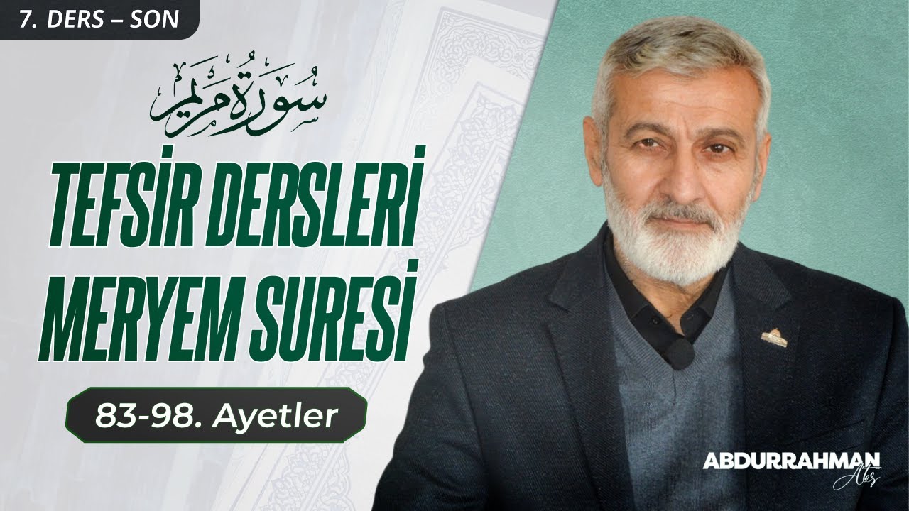 255. Ders | Meryem Sûresi (83-98) Tefsiri | Abdurrahman Ateş (2018)