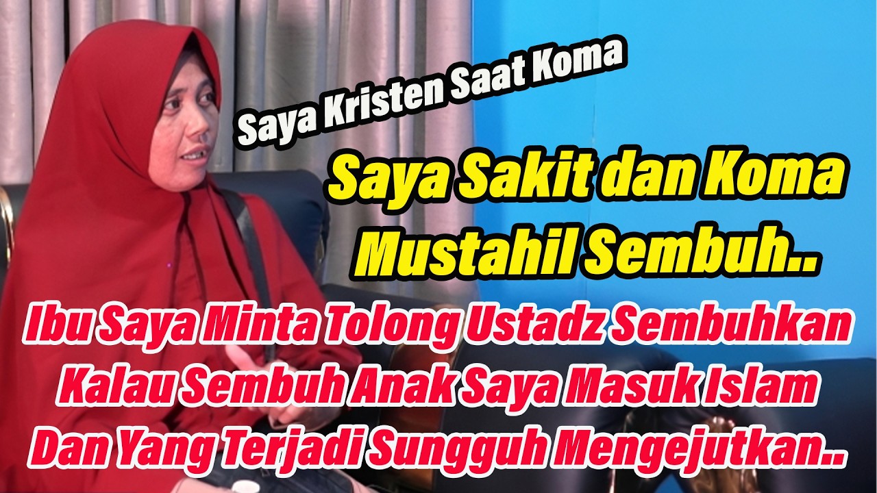 PAK USTADZ TOLONG ANAK SAYA!!! KALAU ANAK SAYA SADAR DARI KOMA SAYA IZINKAN ANAK SAYA MASUK ISLAM.