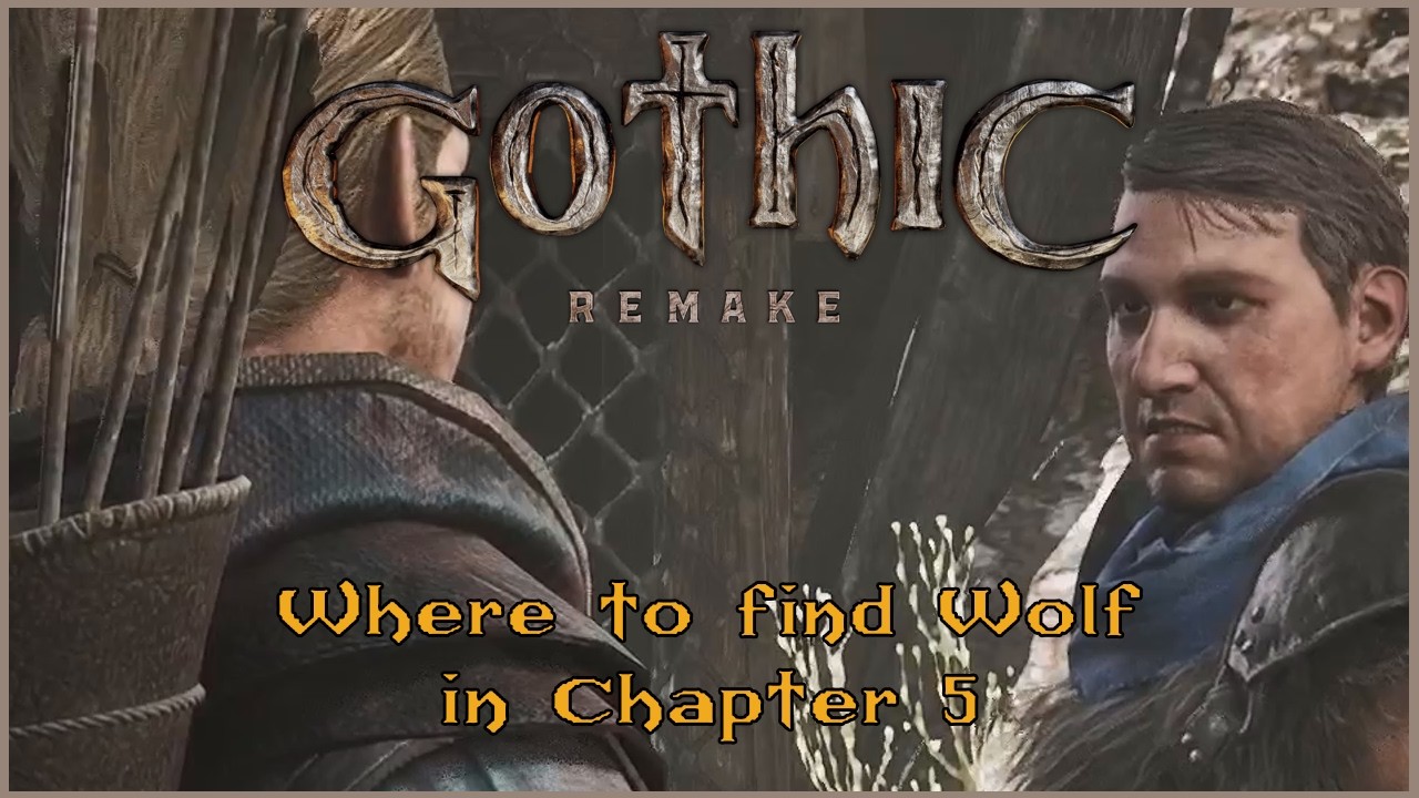 Gothic 1 Remake: Where to find Wolf in Chapter 5 at the New Camp (Minecrawler's plate armor)