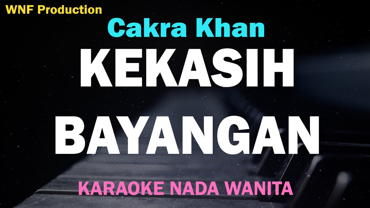 Cakra Khan - Kekasih Bayangan (Karaoke Wanita) Female Key