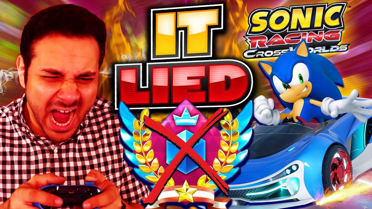 Sonic Racing CrossWorlds LIED To Me