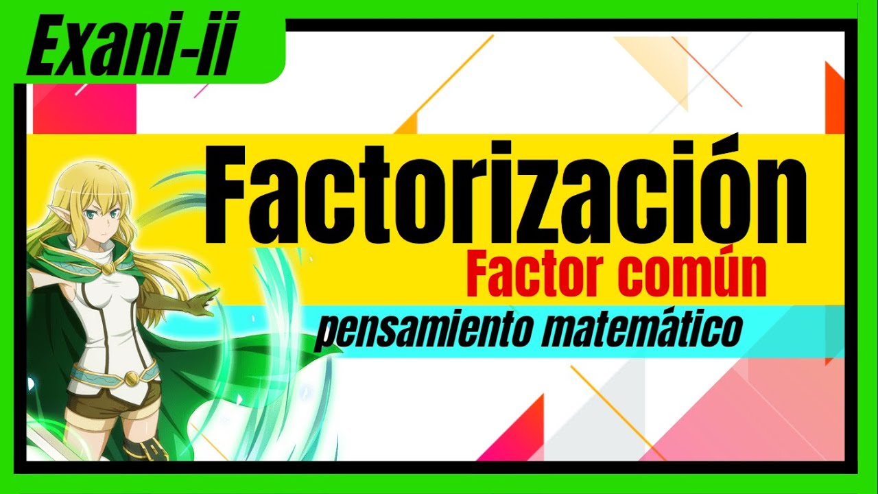 FACTORIZACION POR FACTOR COMUN - Nuevo EXANI II (Ejercicios Resueltos y Explicados)