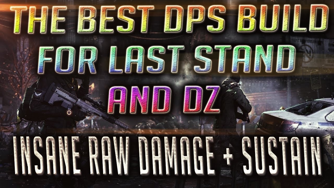 The Division 1.7 - BEST DPS BUILD FOR LAST STAND & DARKZONE PVP! THIS BUILD MELTS!