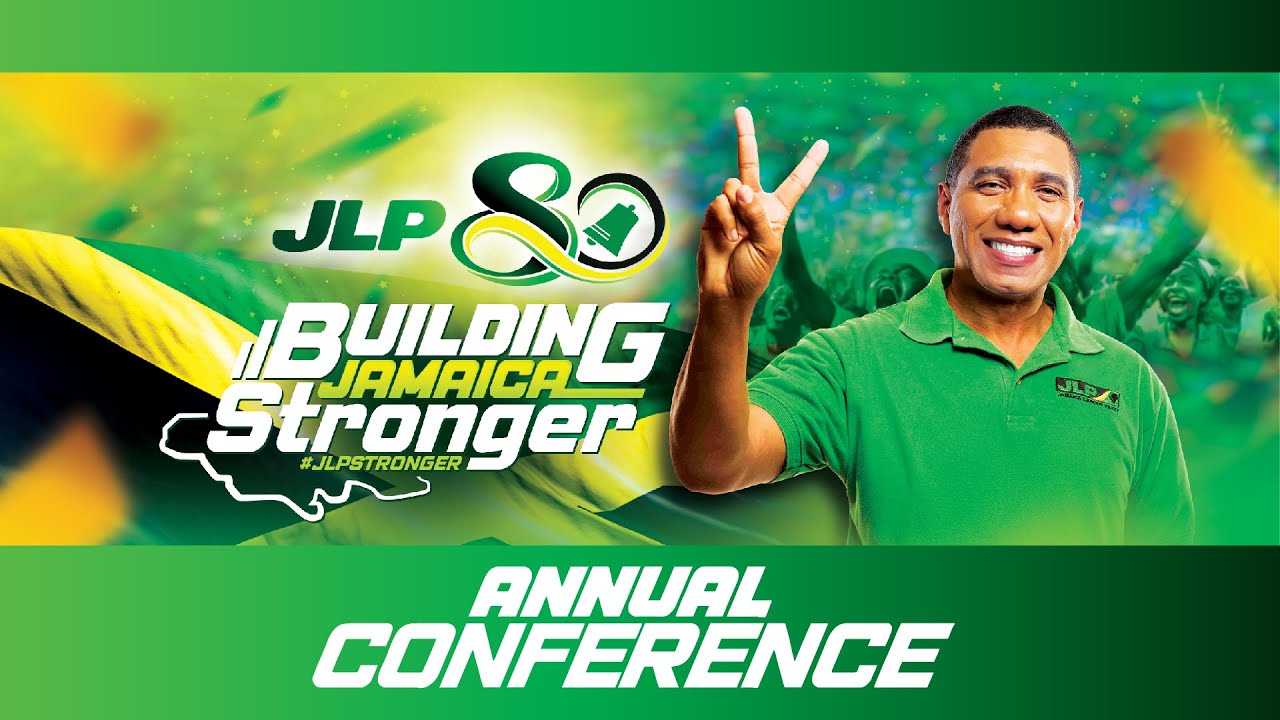 Building Jamaica Stronger : Jamaica Labour Party 80th Anniversary Conference