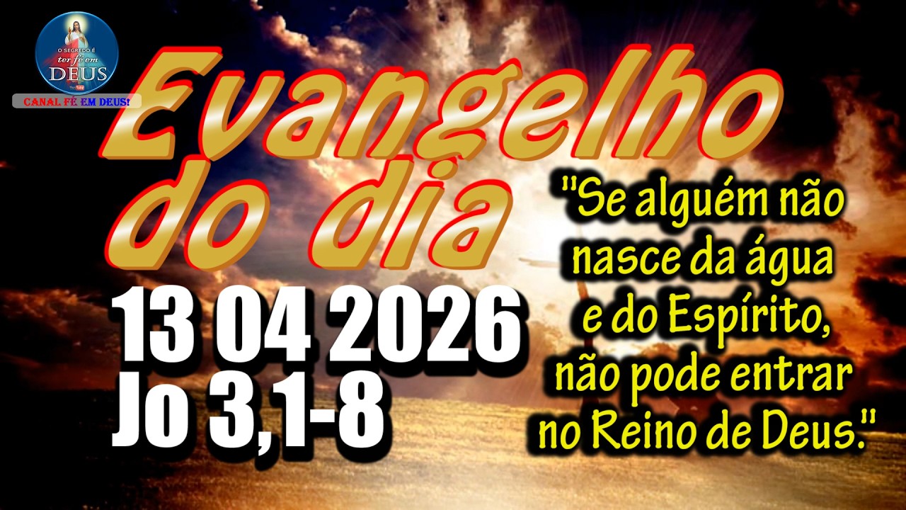 Evangelho do dia  13 de Abril | Jo 3,1-8 | Com Reflex&atilde;o e Ora&ccedil;&atilde;o