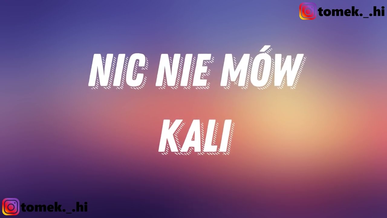 Kali - Nic nie mów (TEKST/LYRICS)