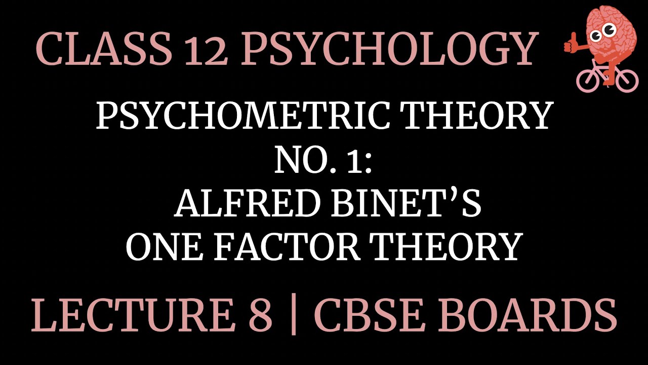 Lecture 8- Psychometric Theory No. 1: Alfred Binet's One Factor Theory of    Intelligence