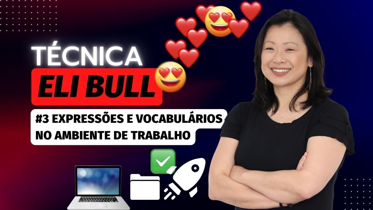 #3 TÉCNICA ELI BULL - Expressões e vocabulário no ambiente de trabalho