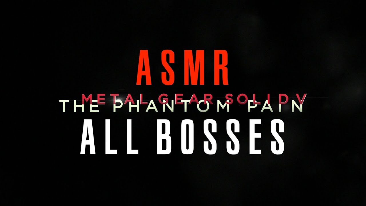 Metal Gear Solid V: The Phantom Pain (All Bosses with ASMR Commentary)
