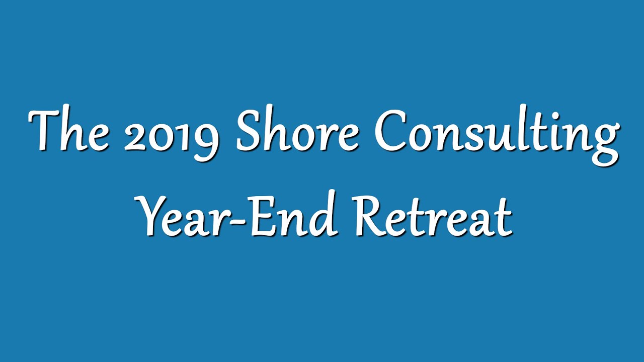 2019 Shore Consulting Christmas Retreat