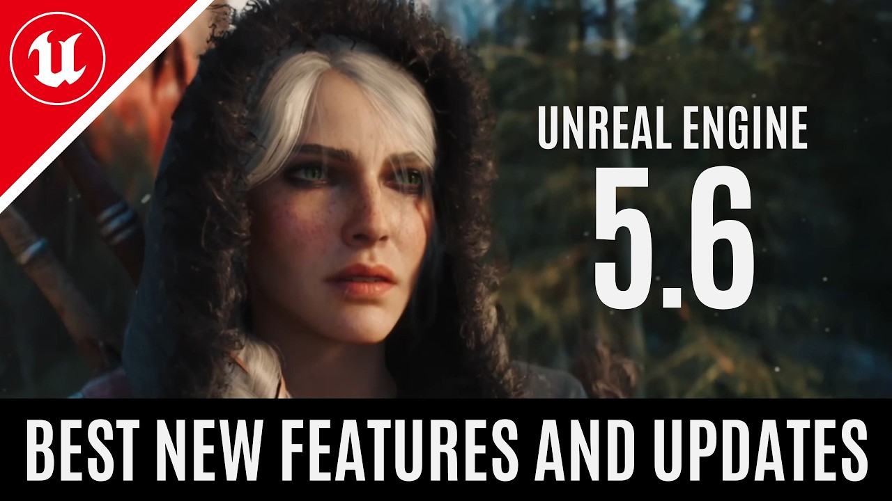 Why Unreal Engine 5.6 is a HUGE Deal: The Best New Features and Updates