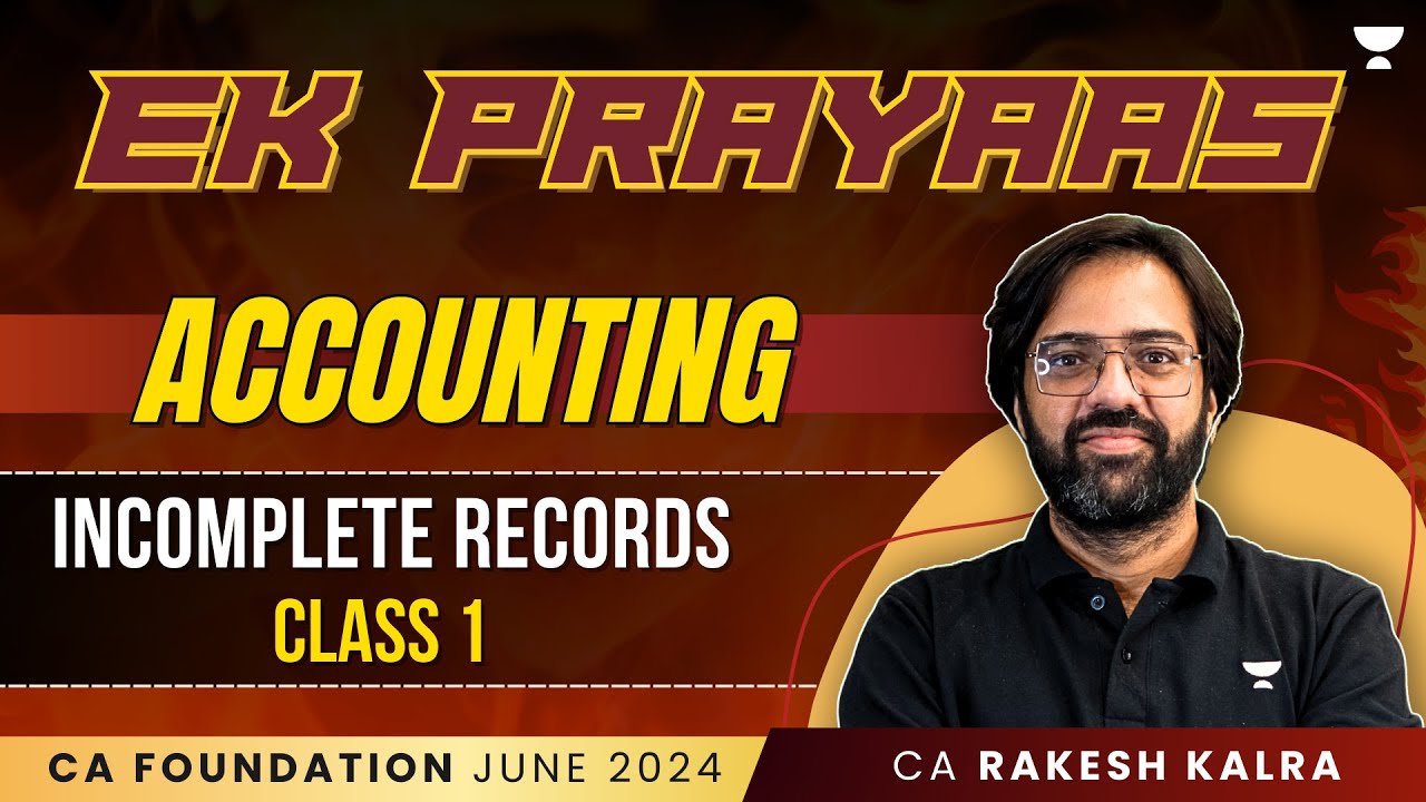 Incomplete Records | Class 1 | Accounting | Ek Prayass | CA Foundation June 24 | CA Rakesh Kalra