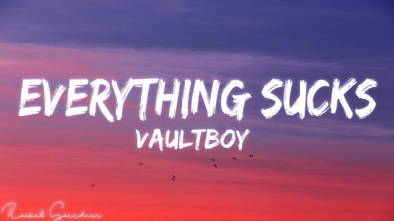 vaultboy - everything sucks (Lyrics)