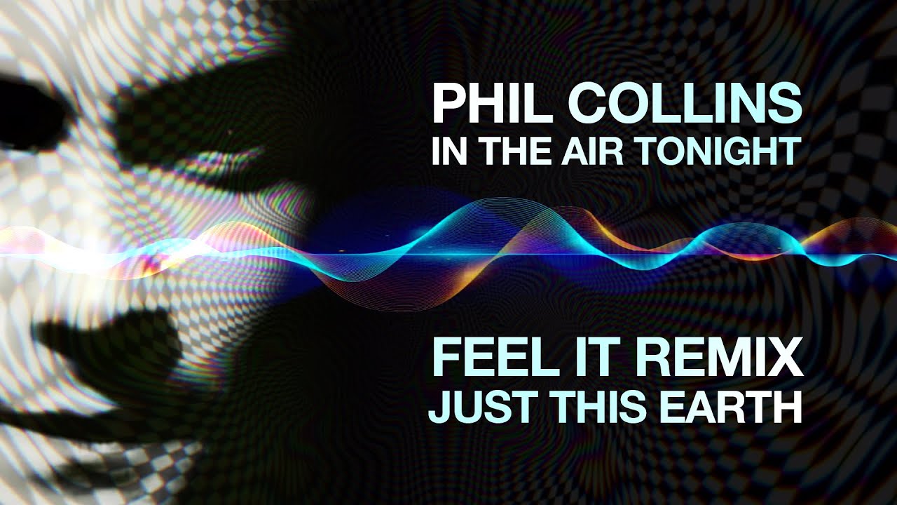 In The Air Tonight - Feel It Remix