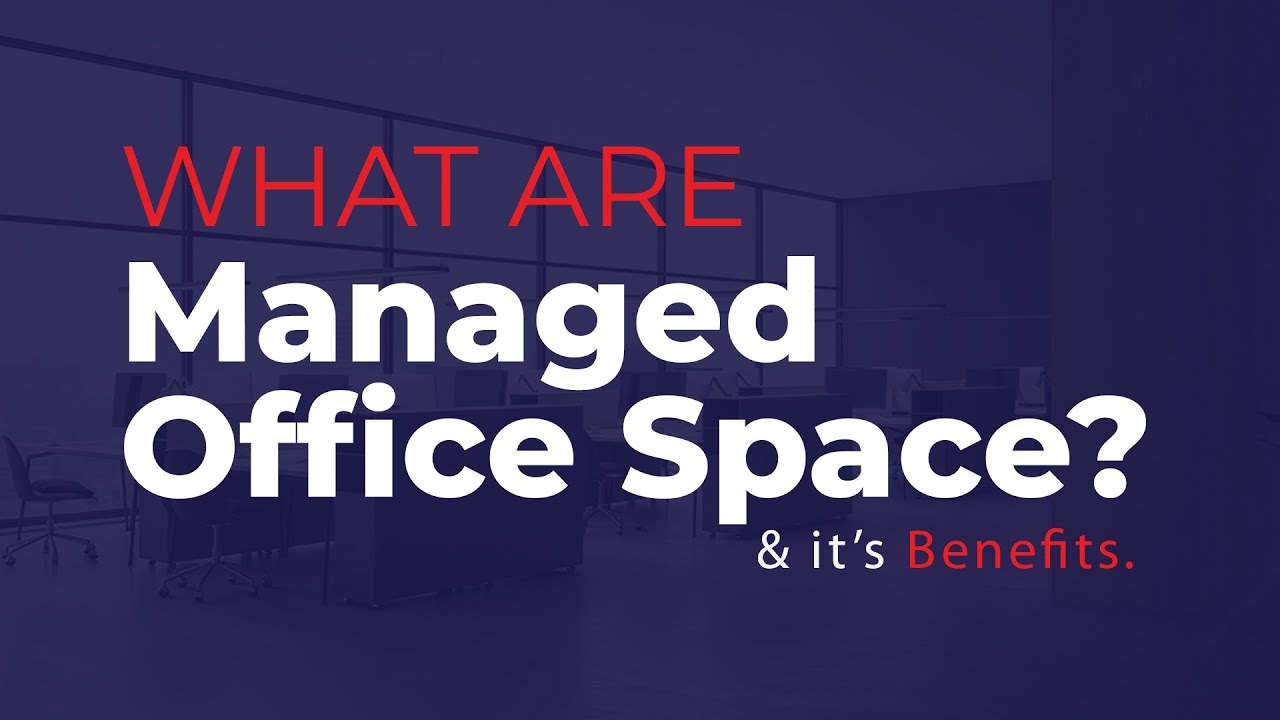 What are Managed Office Space | Benefits of Managed Offices | Office Space in Bangalore
