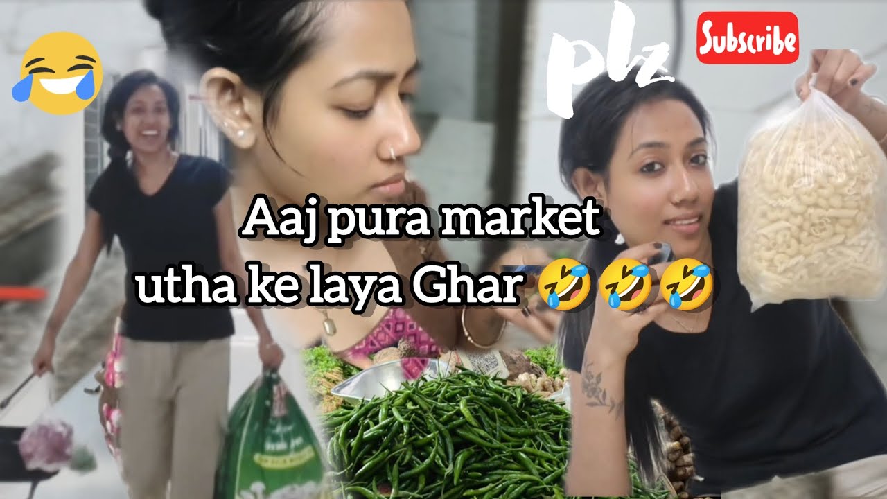 Aaj pura market utha ke laya Ghar pe 🤣🤣🤣