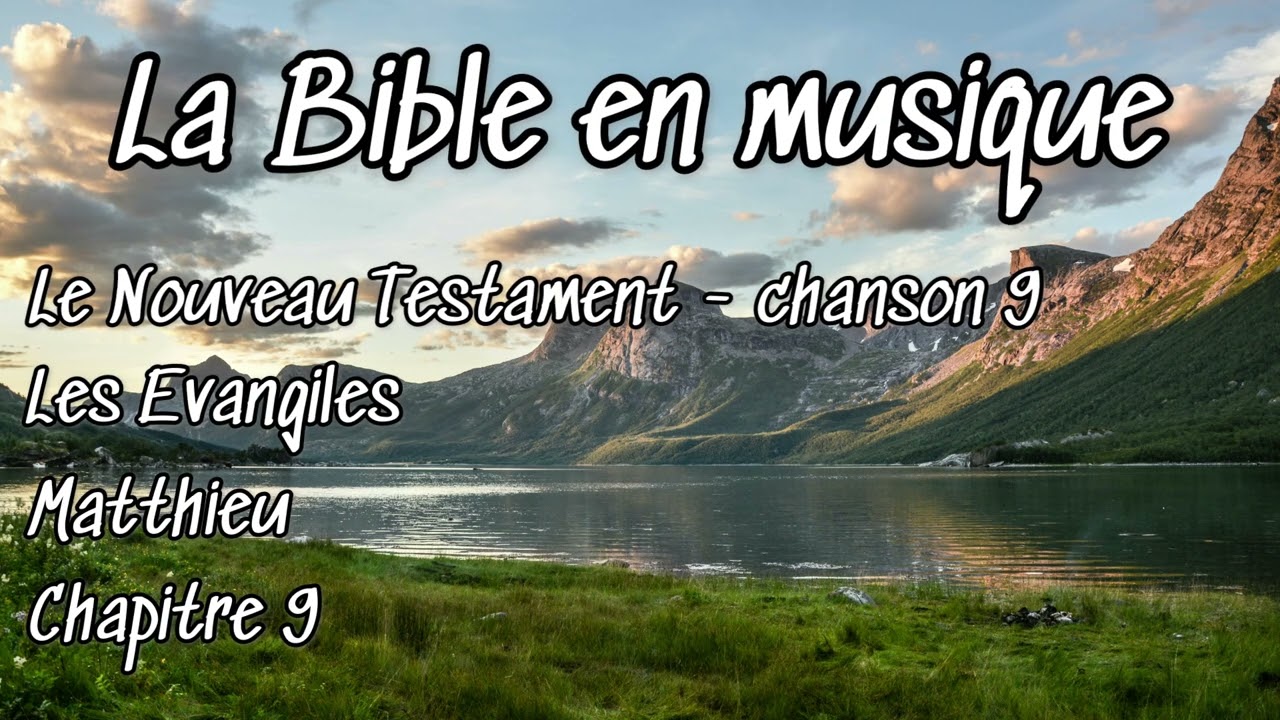 🇫🇷 La Bible en musique: Nouveau Testament 1 - Les Evangiles - Matthieu - Chapitre 9