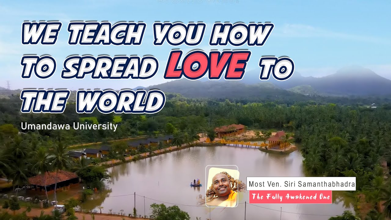 We teach you how to spread love to the world | Most Ven. Siri Samanthabhadra