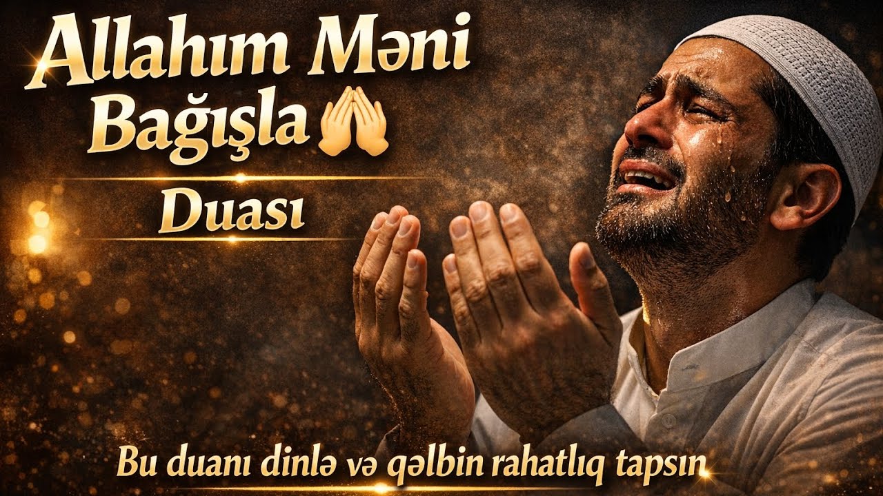 Allahım Məni Bağışla 🤲 | Dərin və Qəlbi Rahatladan Dua 