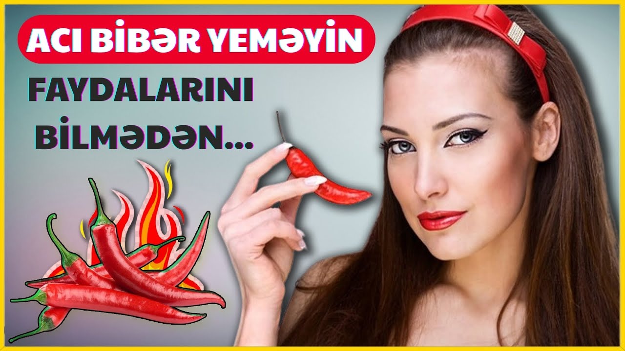 Acı Bibərin Faydaları və Zərərləri | Sağlamlığa Təsirləri